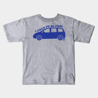 USED TO BE COOL MINIVAN Kids T-Shirt